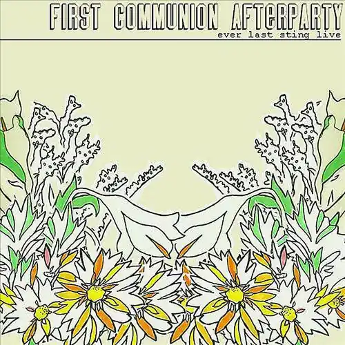 First Communion Afterparty – Ever Last Sting Live - New Lp Record 2007 MPLS Ltd USA Vinyl -Psychedelic Rock Markdown